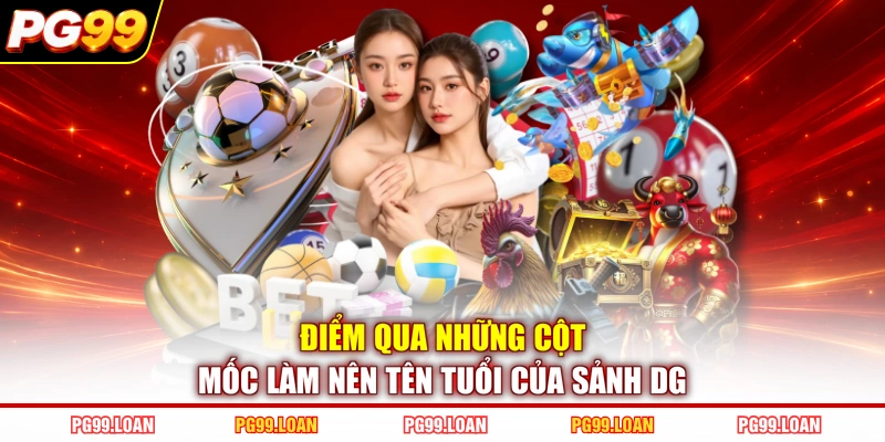 Điểm qua những cột mốc làm nên tên tuổi của sảnh DG