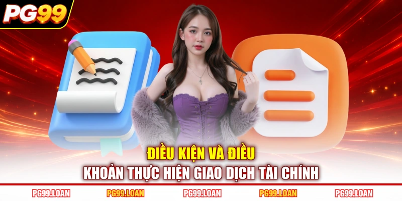 Điều kiện và điều khoản thực hiện giao dịch tài chính