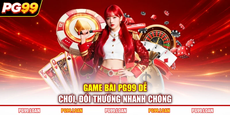 Game bài PG99 dễ chơi, đổi thưởng nhanh chóng