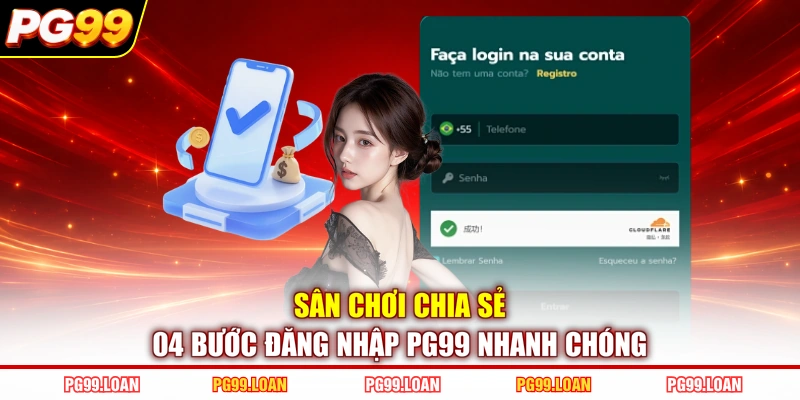 Sân chơi chia sẻ 04 bước đăng nhập PG99 nhanh chóng