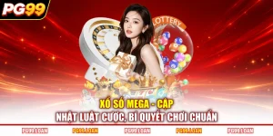 Xổ Số Mega - Cập Nhật Luật Cược, Bí Quyết Chơi Chuẩn